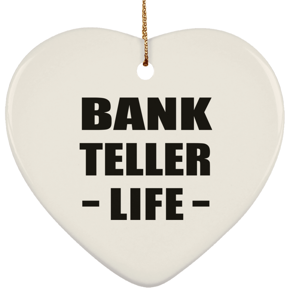 Bank Teller Life - Heart Ornament