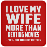 I Love My Wife More Than Renting movies - Drink Coaster