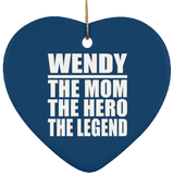 Wendy The Mom The Hero The Legend - Heart Ornament