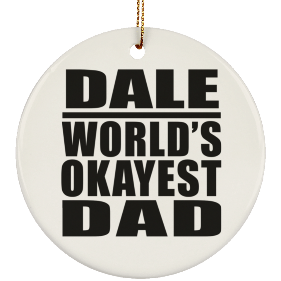 Dale World's Okayest Dad - Circle Ornament