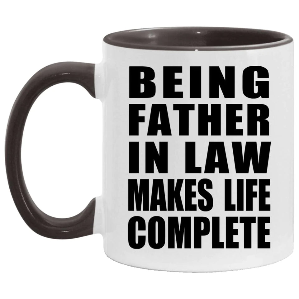 Being Father In Law Makes Life Complete - 11oz Accent Mug Black