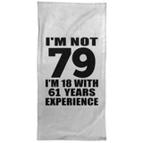 79th Birthday I'm Not 79 I'm 18 With 61 Years Experience - Hand Towel