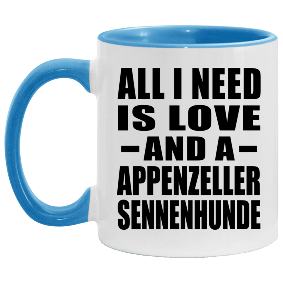 All I Need Is Love And A Appenzeller Sennenhunde - 11oz Accent Mug Blue