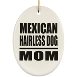 Mexican Hairless Dog Mom - Oval Ornament