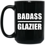 Badass Glazier - 15oz Coffee Mug Black