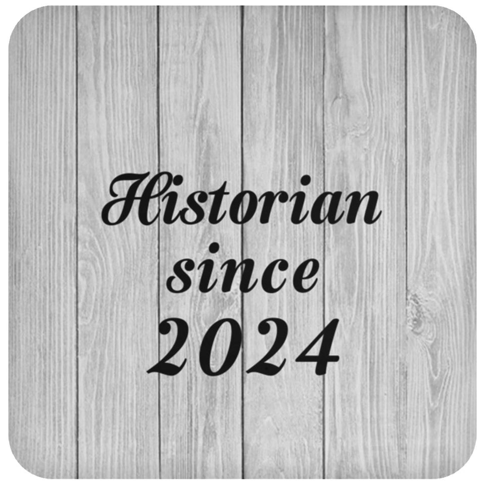 Historian Since 2024 - Drink Coaster F