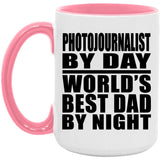 Photojournalist By Day World's Best Dad By Night - 15oz Accent Mug Pink