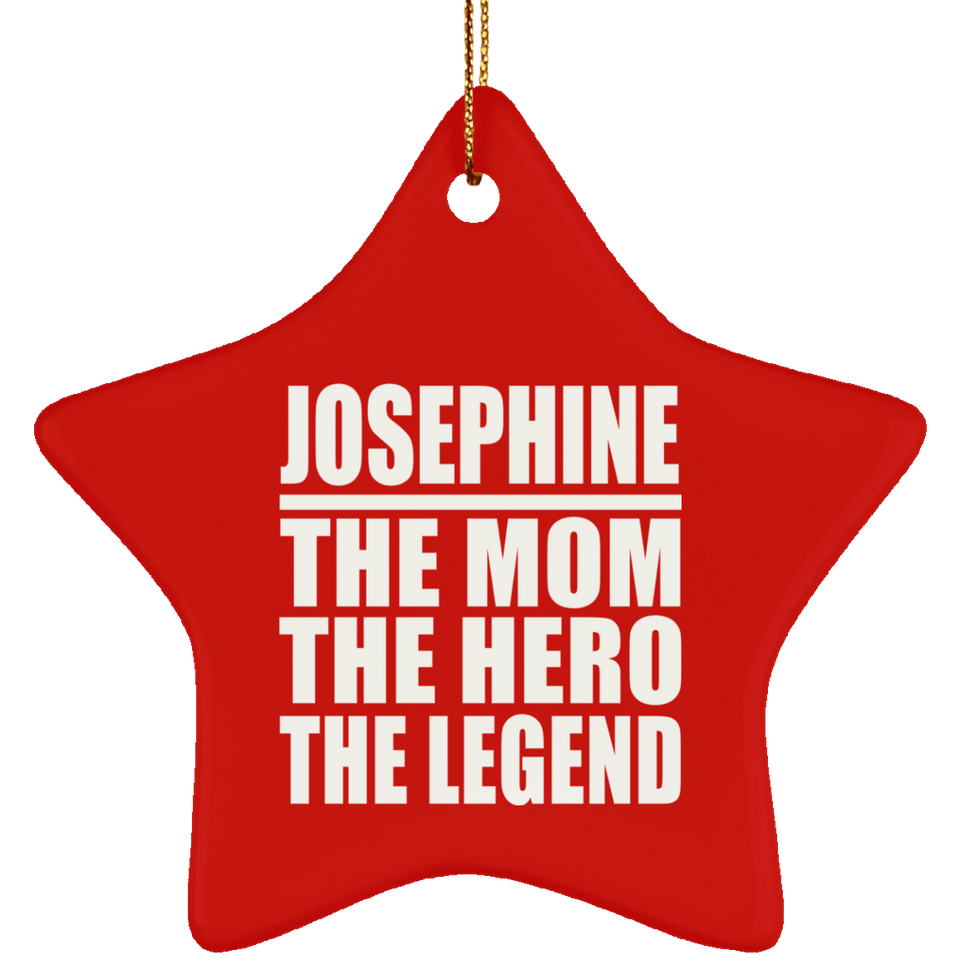 Josephine The Mom The Hero The Legend - Star Ornament