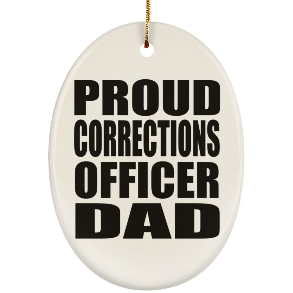 Proud Corrections Officer Dad - Oval Ornament