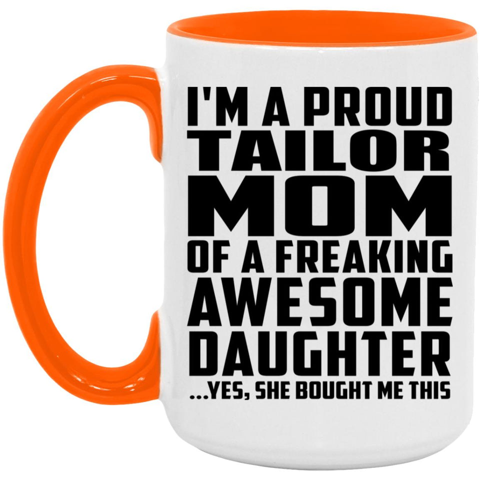 Proud Tailor Mom Of Awesome Daughter - 15oz Accent Mug Orange