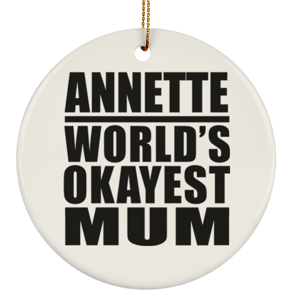 Annette World's Okayest Mum - Circle Ornament