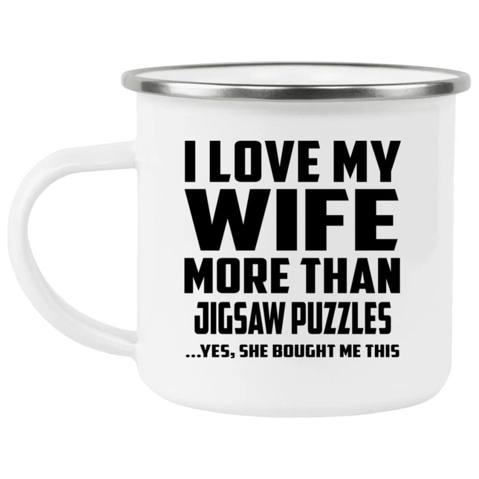 I Love My Wife More Than Jigsaw Puzzles - 12oz Camping Mug
