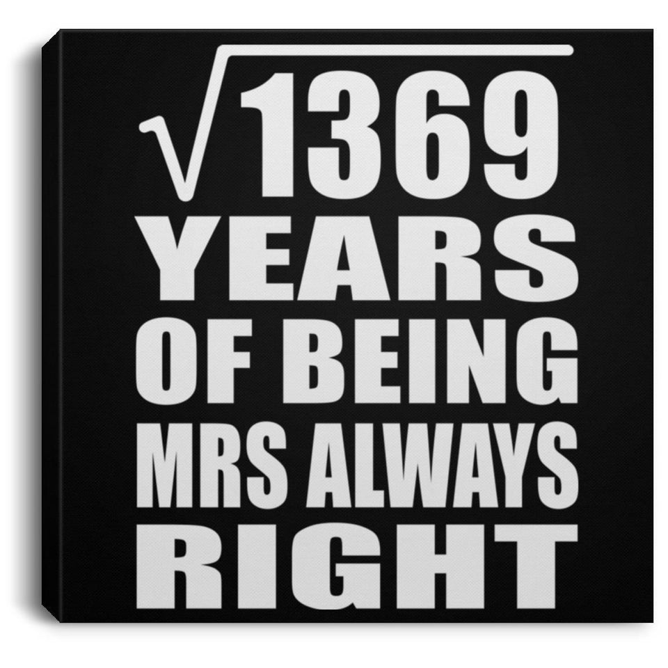 37th Anniversary Square Root of 1369 Years Mrs Always Right - Canvas Square