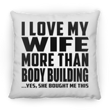 I Love My Wife More Than Body Building - Throw Pillow