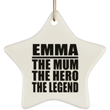 Emma The Mum The Hero The Legend - Star Ornament