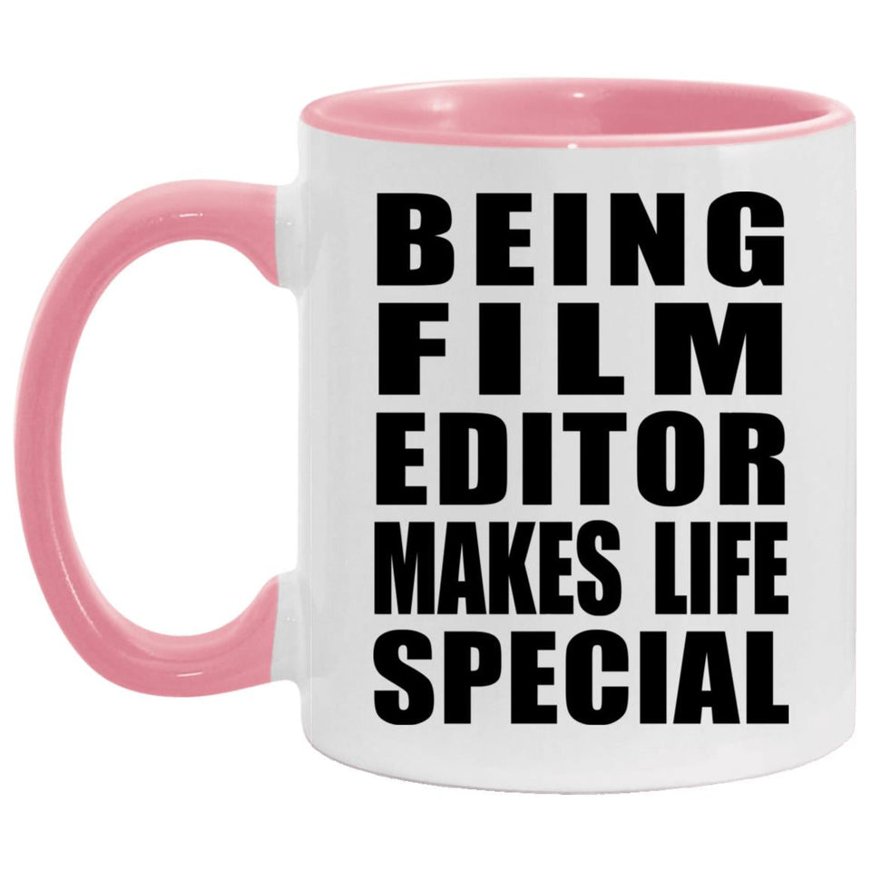 Being Film Editor Makes Life Special - 11oz Accent Mug Pink