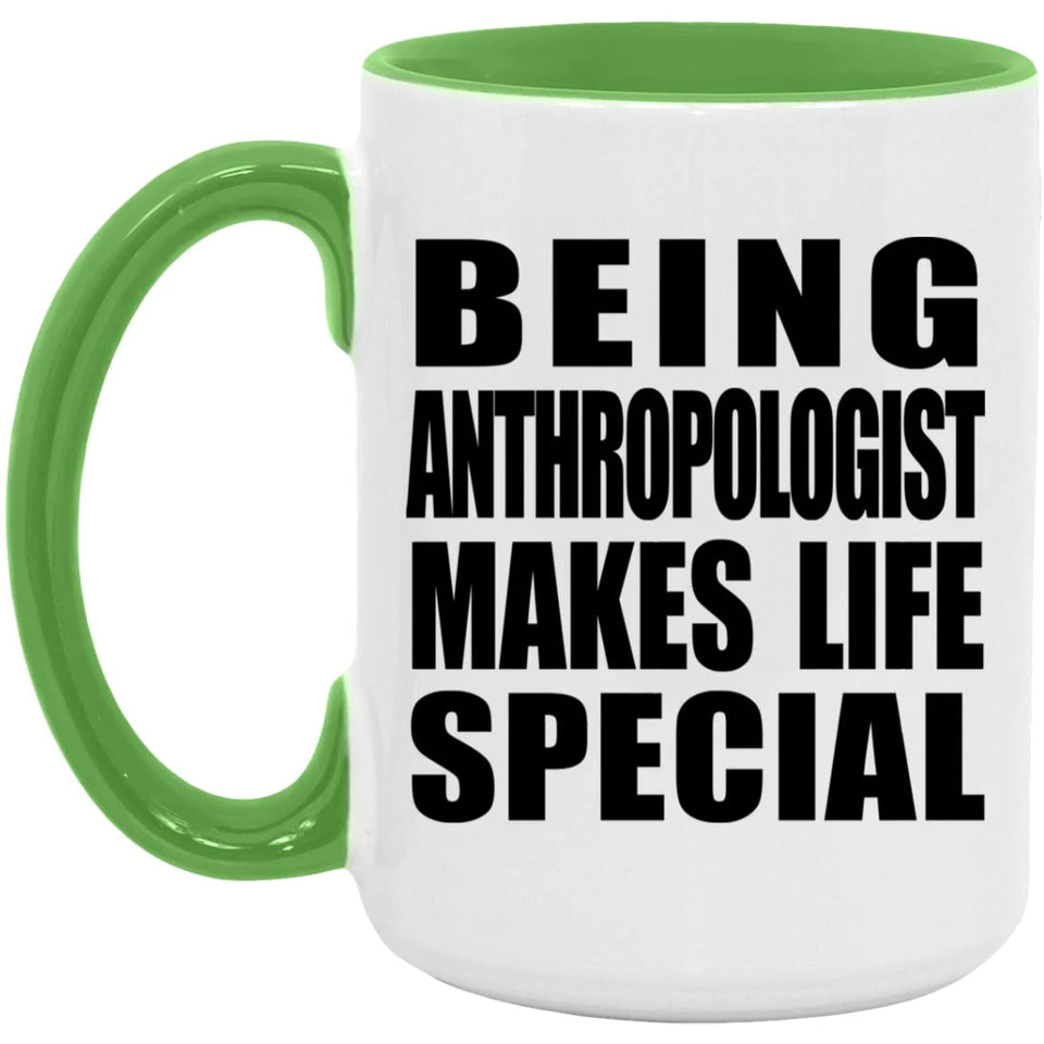 Being Anthropologist Makes Life Special - 15oz Accent Mug Green