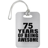 75th Birthday 75 Years Of Being Awesome - Luggage Bag Tag
