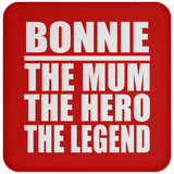 Bonnie The Mum The Hero The Legend - Drink Coaster