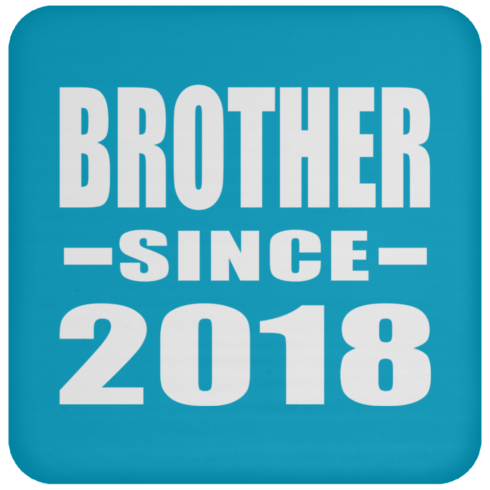 Brother Since 2018 - Drink Coaster