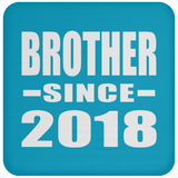Brother Since 2018 - Drink Coaster