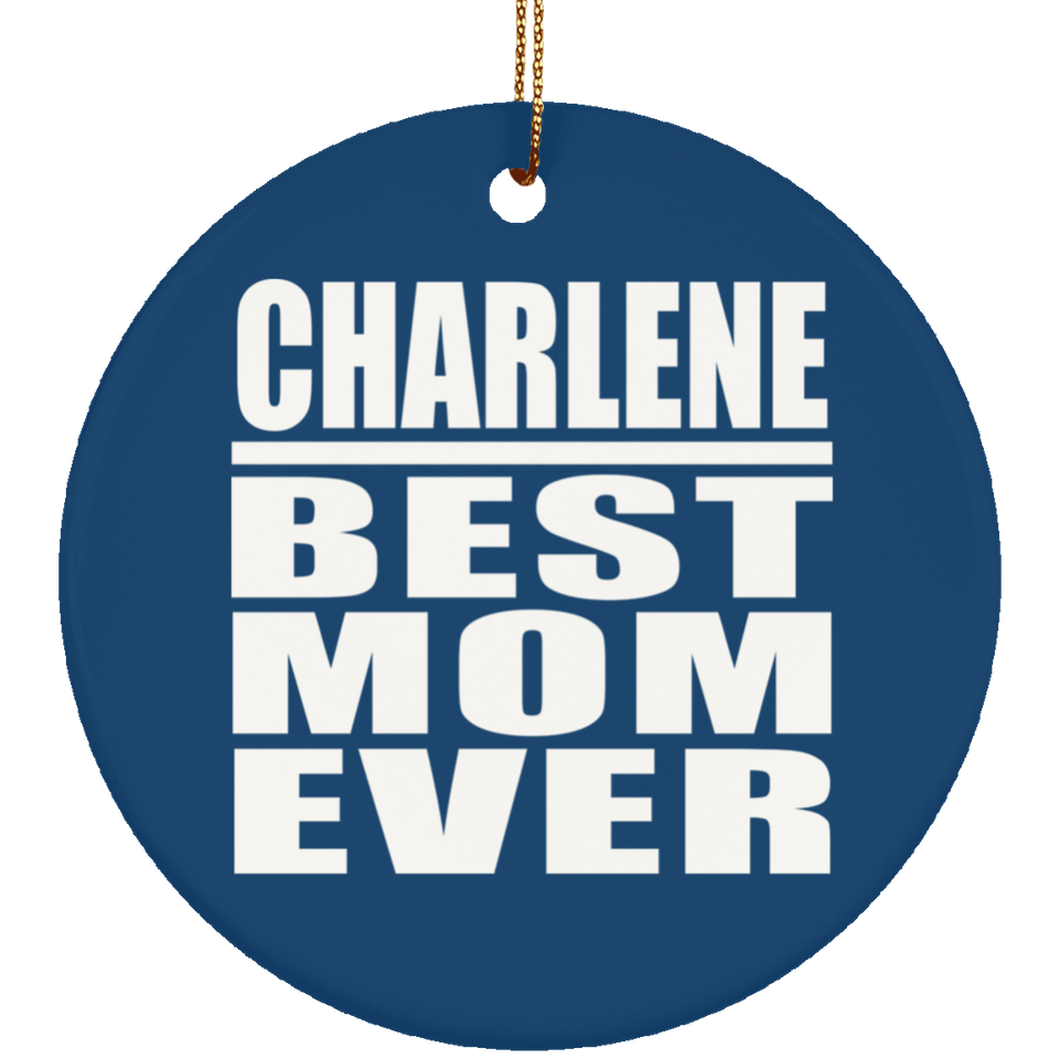Charlene Best Mom Ever - Circle Ornament