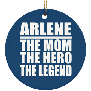 Arlene The Mom The Hero The Legend - Circle Ornament