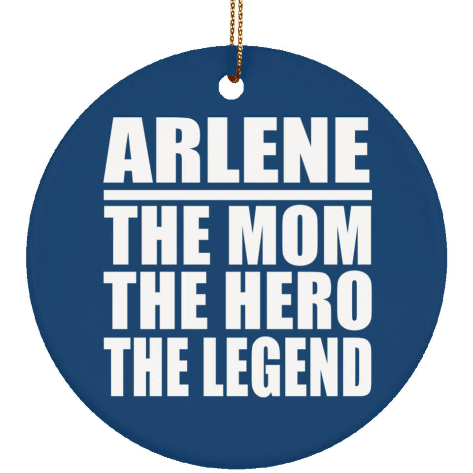 Arlene The Mom The Hero The Legend - Circle Ornament