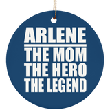 Arlene The Mom The Hero The Legend - Circle Ornament