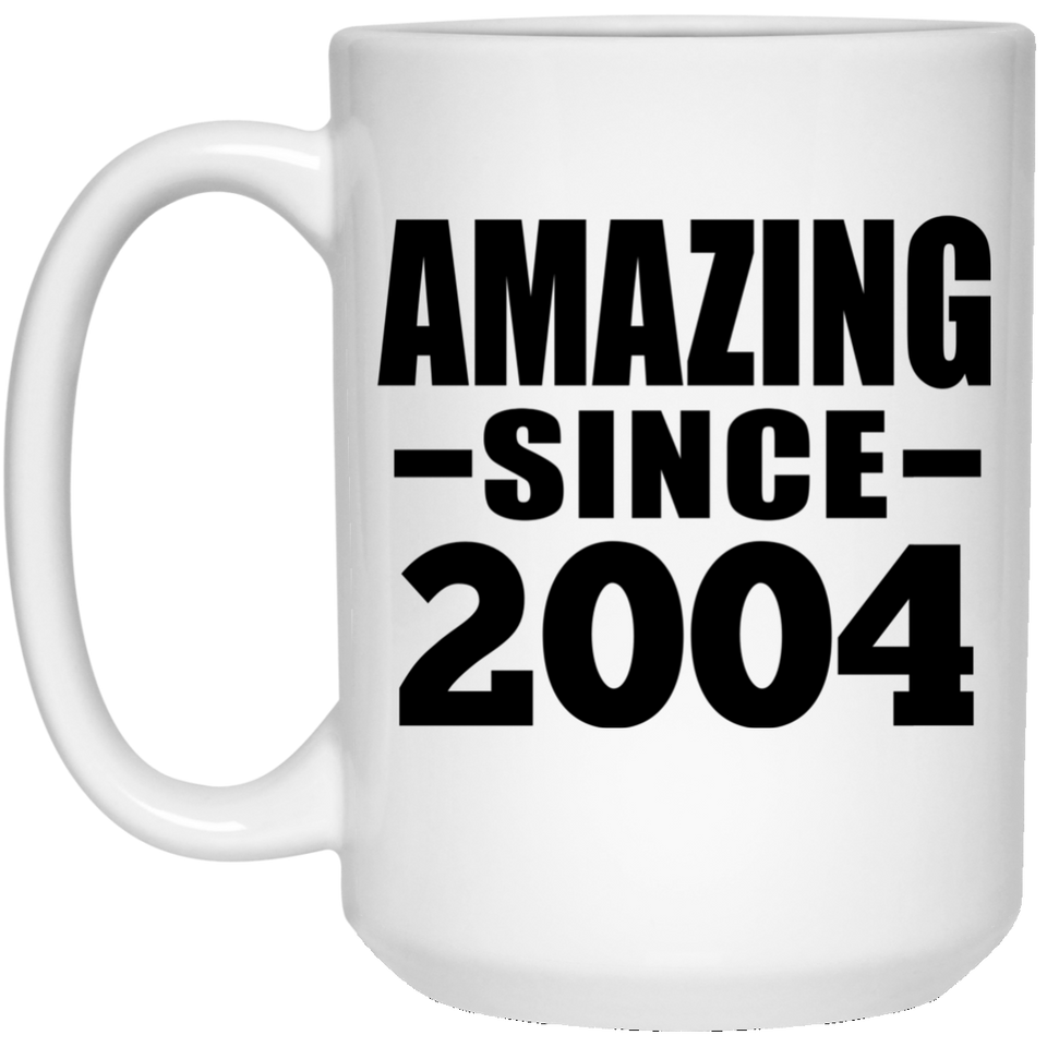 20th Birthday Amazing Since 2004 - 15 Oz Coffee Mug