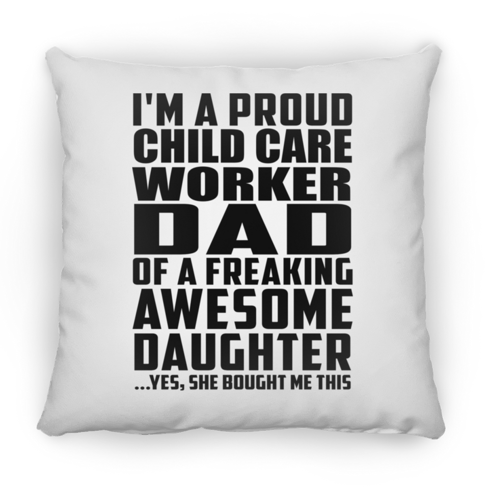 Proud Child Care Worker Dad Of Awesome Daughter - Throw Pillow