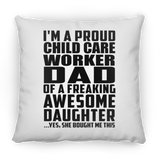 Proud Child Care Worker Dad Of Awesome Daughter - Throw Pillow