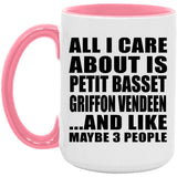 All I Care About Is Petit Basset Griffon Vendeen - 15oz Accent Mug Pink