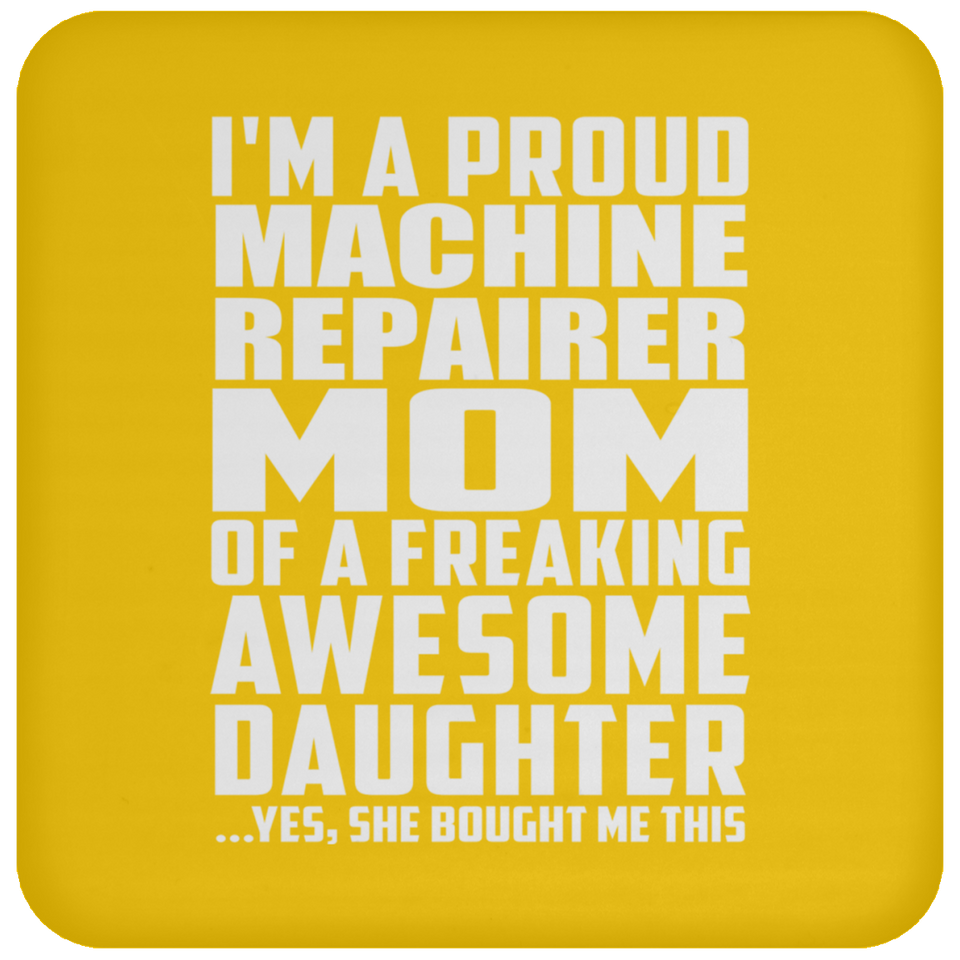 Proud Machine Repairer Mom Of Awesome Daughter - Drink Coaster