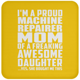 Proud Machine Repairer Mom Of Awesome Daughter - Drink Coaster