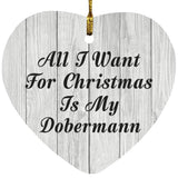 All I Want For Christmas Is My Dobermann - Heart Ornament F