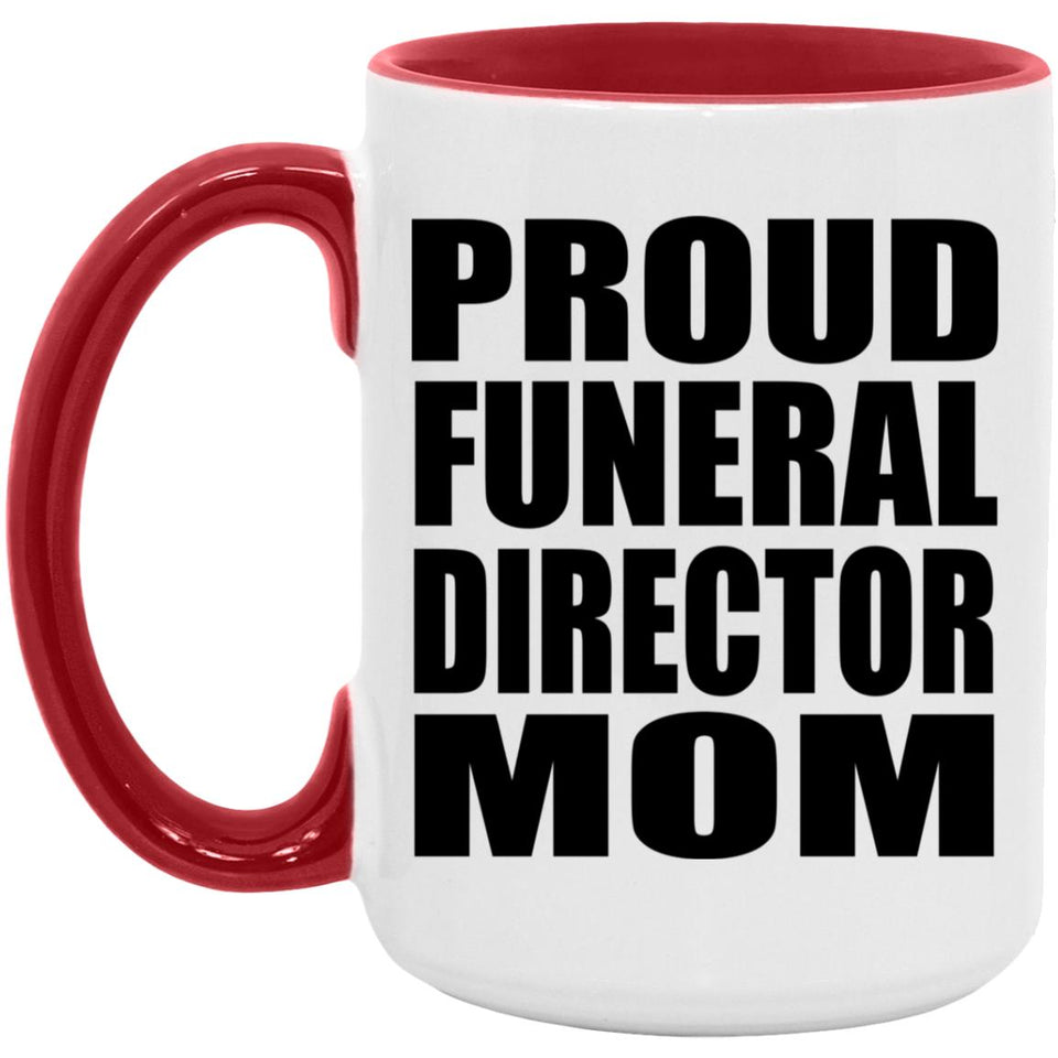 Proud Funeral Director Mom - 15oz Accent Mug Red