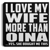 I Love My Wife More Than Oina - Canvas Square