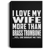 I Love My Wife More Than Brass Trombone - Canvas Portrait