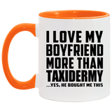 I Love My Boyfriend More Than Taxidermy - 11oz Accent Mug Orange