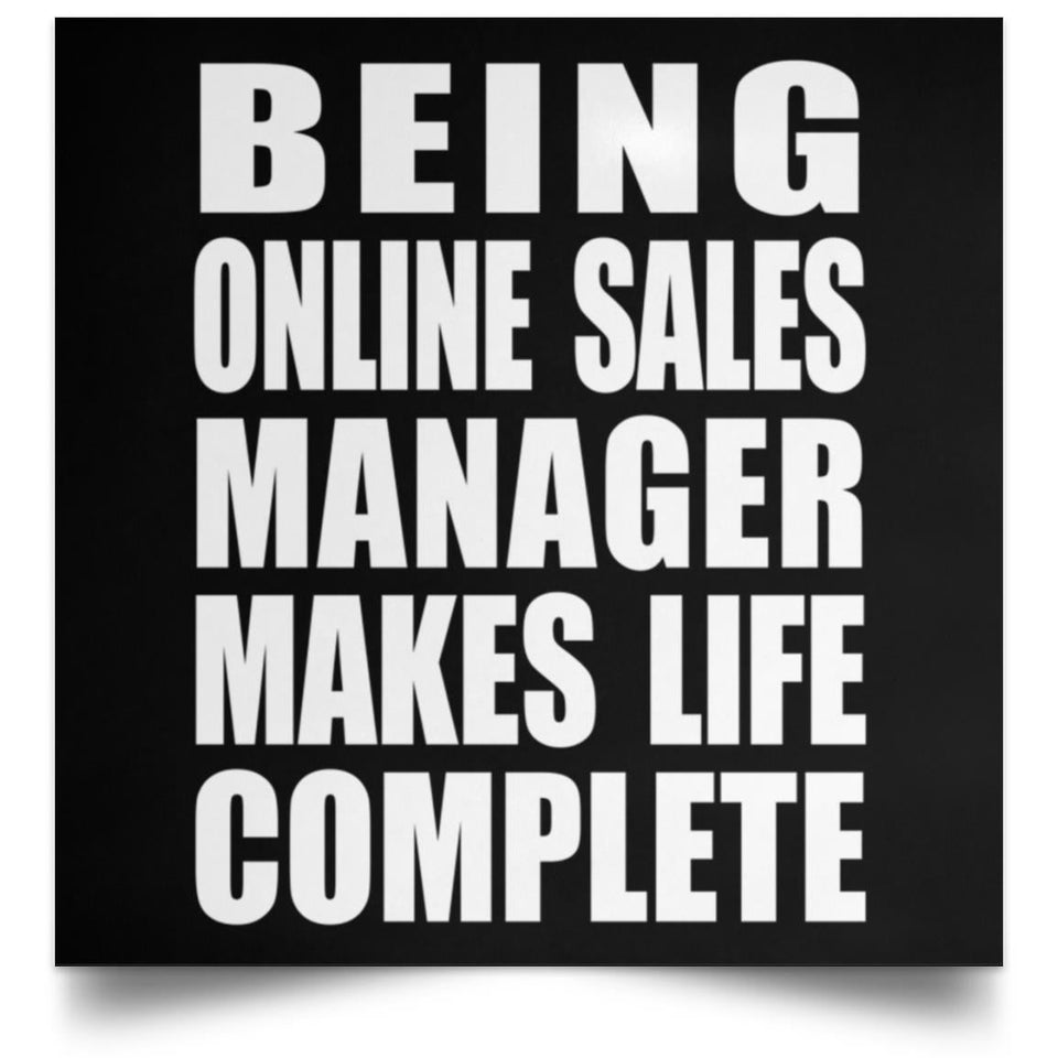 Being Online Sales Manager Makes Life Complete - Poster Square