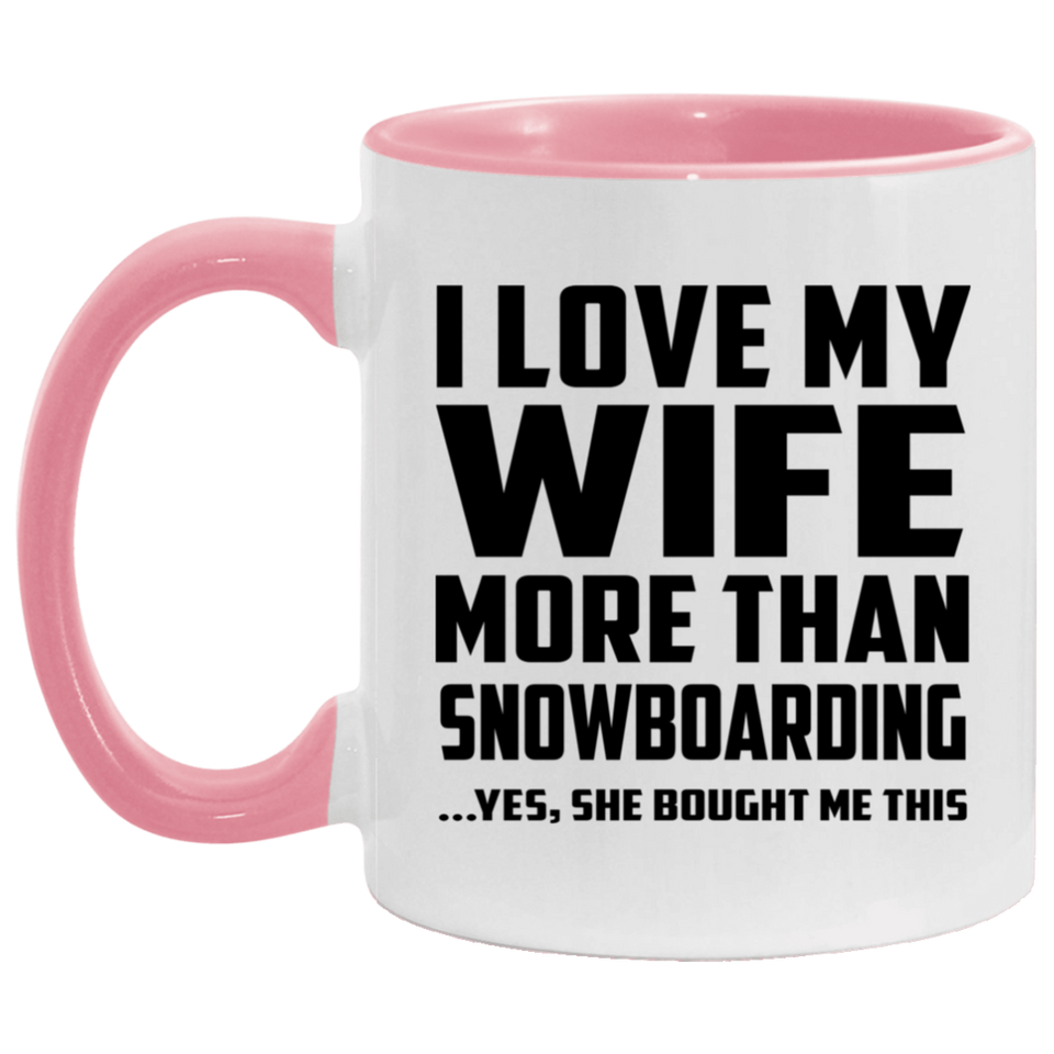 I Love My Wife More Than Snowboarding - 11oz Accent Mug Pink