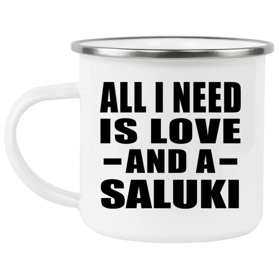 All I Need Is Love And A Saluki - 12oz Camping Mug