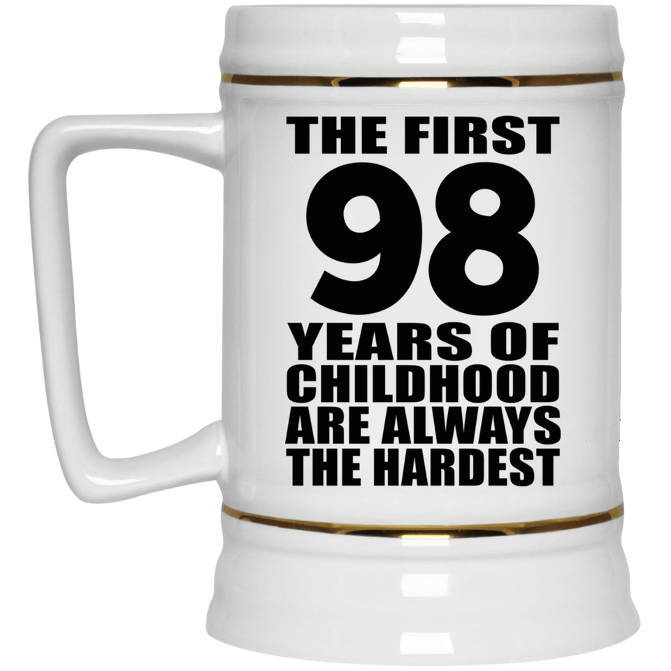 98th Birthday First 98 Years of Childhood Are The Hardest - Beer Stein