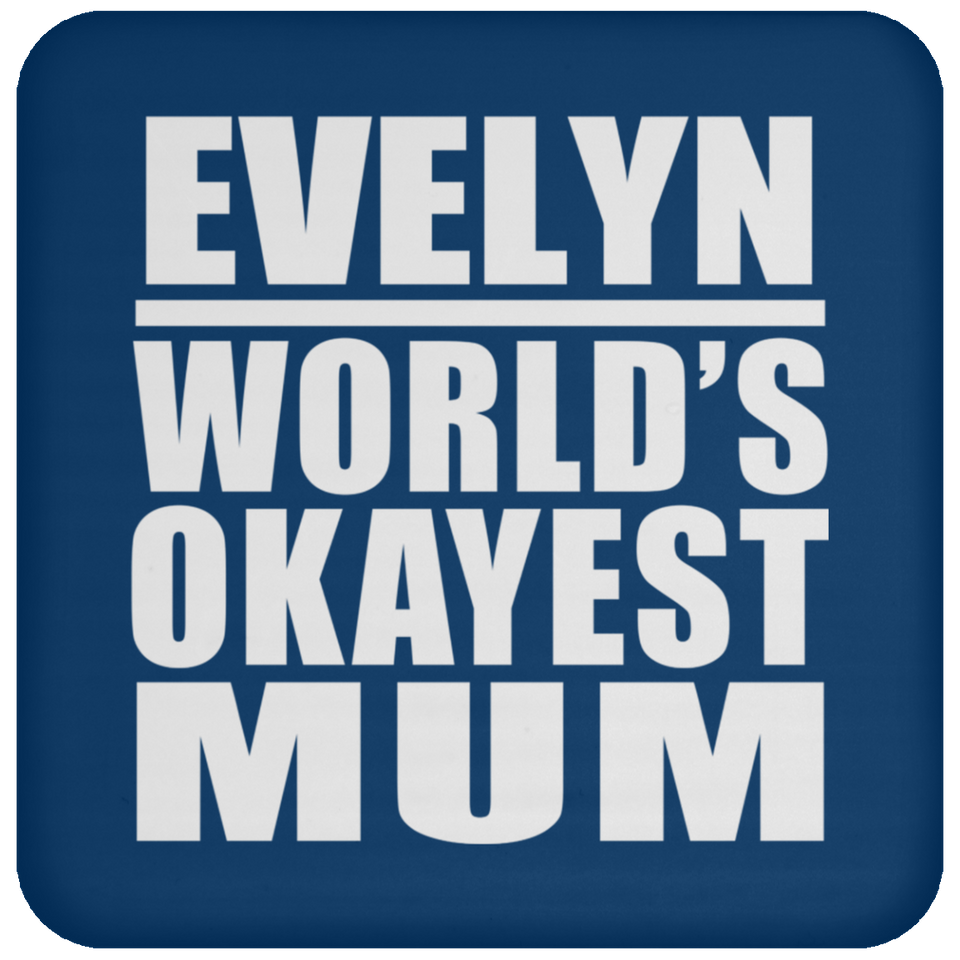 Evelyn World's Okayest Mum - Drink Coaster