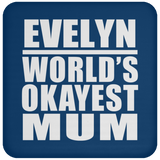 Evelyn World's Okayest Mum - Drink Coaster