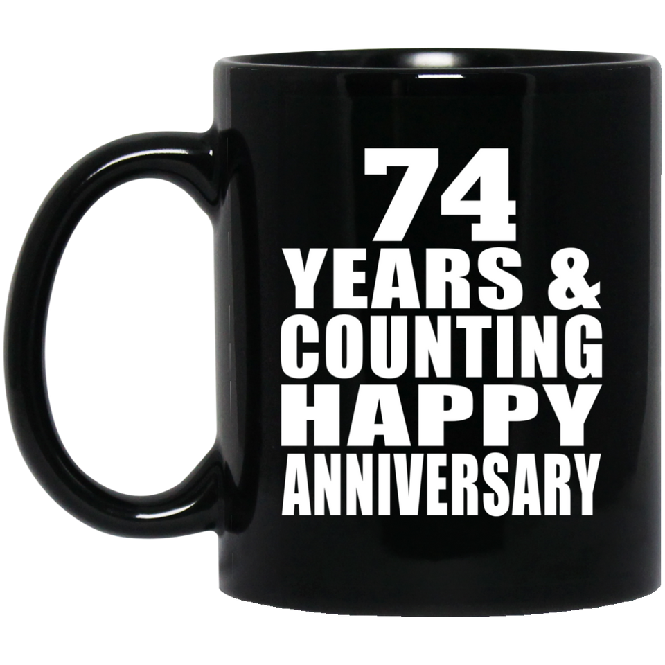 Happy 74th Anniversary 74 Years & Counting - 11 Oz Coffee Mug Black
