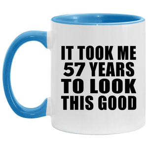 57th Birthday Took Me 57 Years To Look This Good - 11oz Accent Mug Blue