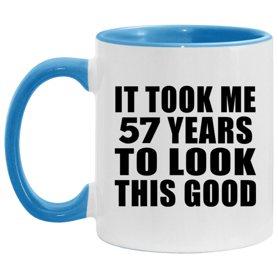 57th Birthday Took Me 57 Years To Look This Good - 11oz Accent Mug Blue