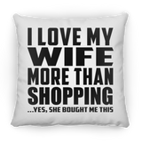 I Love My Wife More Than Shopping - Throw Pillow